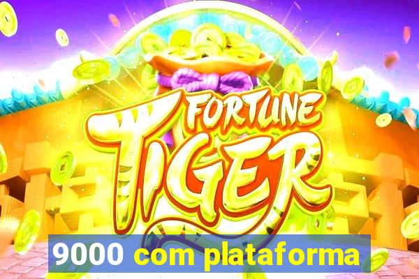 9000 com plataforma